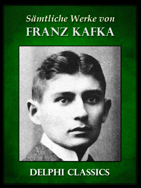 Saemtliche Werke von Franz Kafka (Illustrierte), EPUB eBook