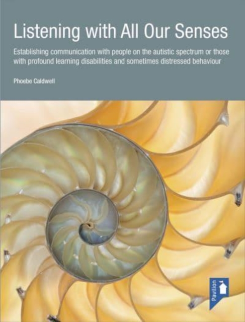 Listening with All Our Senses: a Handbook : Establishing Communication with People on the Autistic Spectrum or Those with Profound Learning Disabilities and Sometimes Distressed Behaviour, Book Book