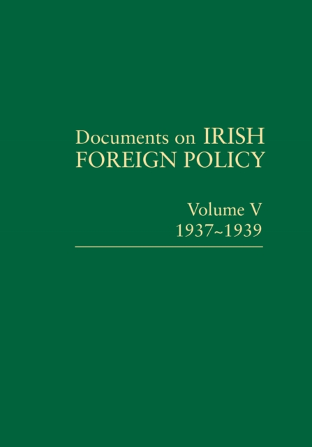 Documents on Irish Foreign Policy: v. 5: 1937-1939, PDF eBook