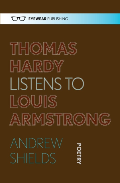 Thomas Hardy Listens to Louis Armstrong, Paperback / softback Book