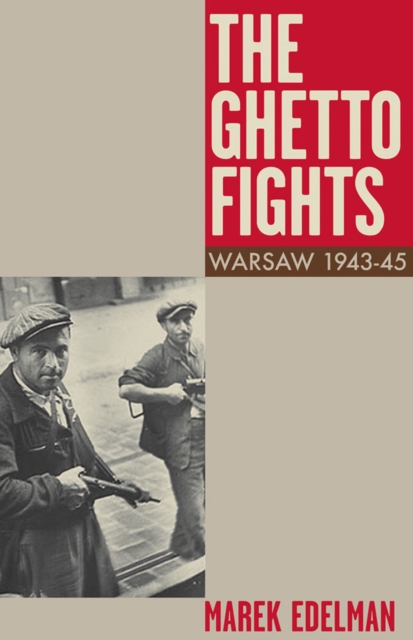 The Ghetto Fights : Warsaw 1943-45, Paperback / softback Book