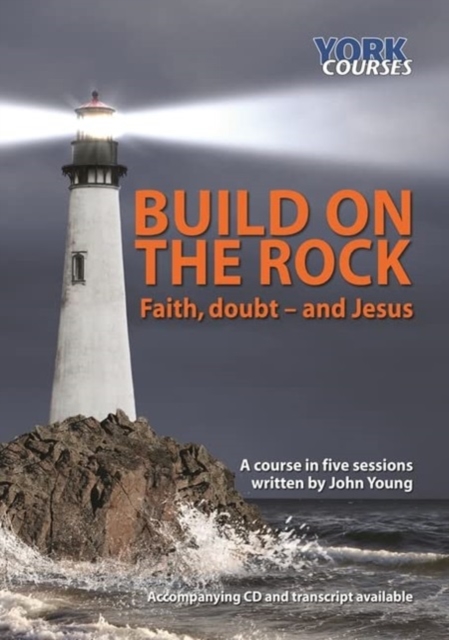 Build on the Rock: Faith, Doubt - and Jesus : York Courses, Paperback / softback Book