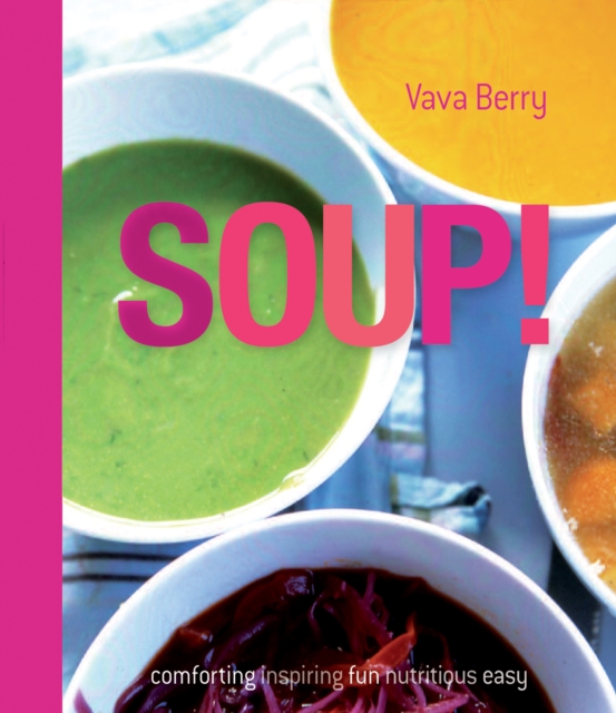 Soup : fresh, healthy recipes bursting with seasonal flavour, EPUB eBook