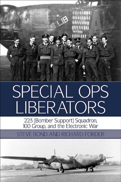 Special Ops Liberators : 223 (Bomber Support) Squadron, 100 Group, and the Electronic War, EPUB eBook
