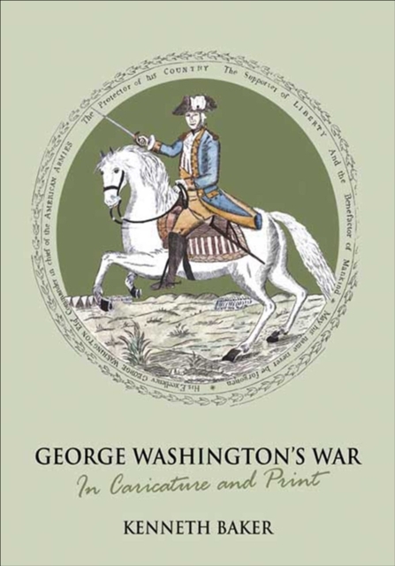 George Washington's War : In Caricature and Print, EPUB eBook