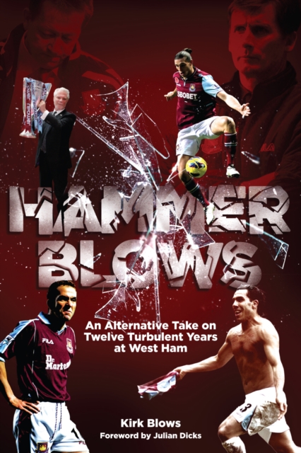 Hammer Blows : An Alternate Take on Twelve Turbulent Years at West Ham United, Paperback / softback Book