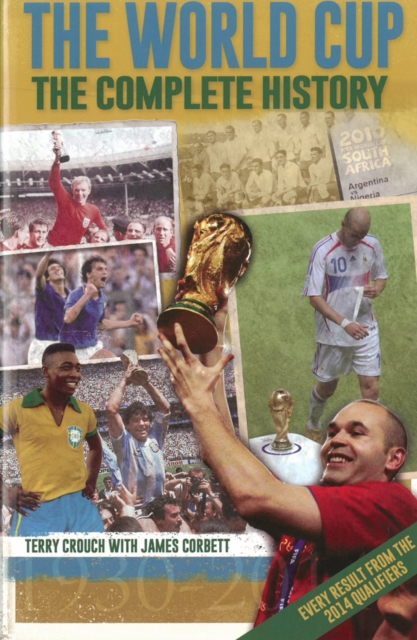 The World Cup: The Complete History, Paperback / softback Book