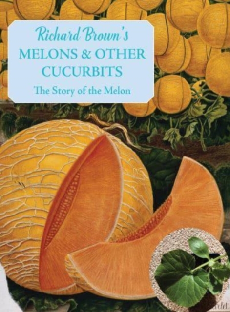 Melons and other Cucurbits : The Story of the Melon, Paperback / softback Book