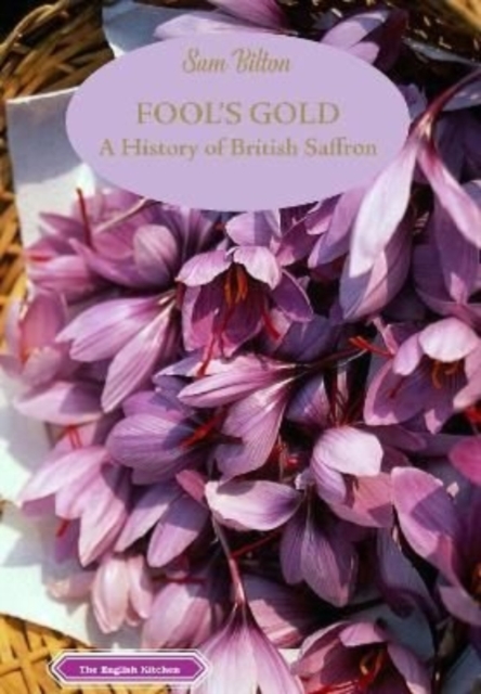 Fool's Gold : A History of British Saffron, Paperback / softback Book