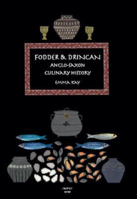 Fodder & Drincan : Anglo-Saxon Culinary History, Paperback / softback Book