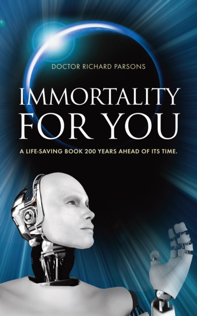 Immortality for You : A Life-Saving Book 200 Years Ahead of it's Time, Paperback / softback Book