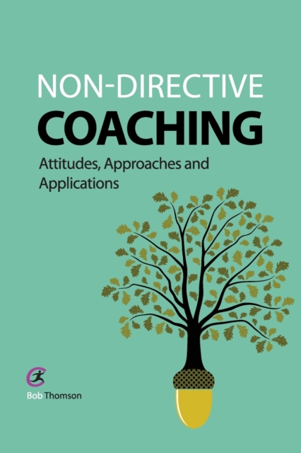 Non-directive Coaching : Attitudes, Approaches and Applications, Paperback / softback Book