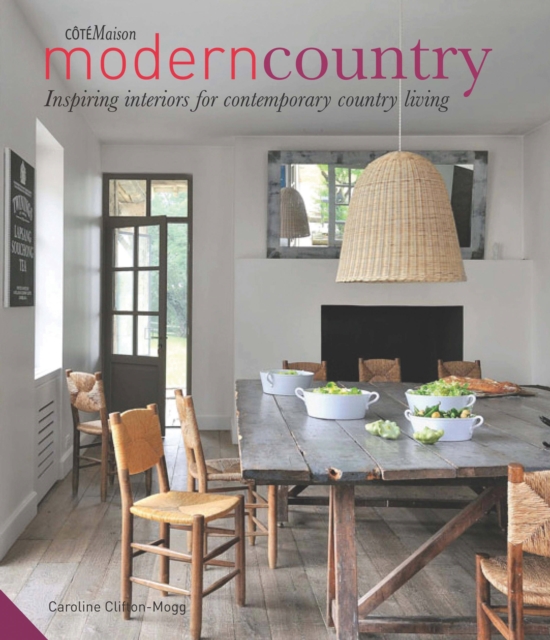 Modern Country : 'Inspiring Interiors for Contemporary Country Living, Hardback Book