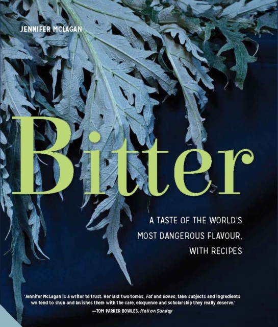 Bitter : A Taste of the World's Most Dangerous Flavour, Hardback Book