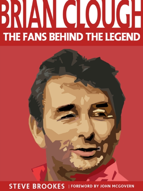 Brian Clough : The Fans Behind the Legend, Paperback / softback Book