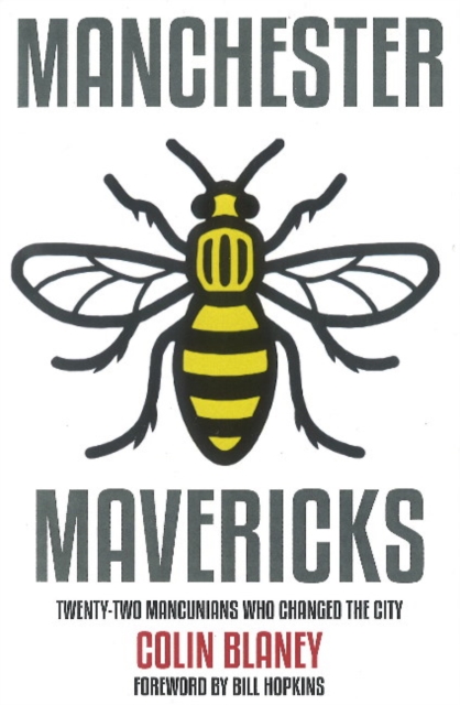 Manchester Mavericks : Twenty-Two People Who Changed The City, Paperback / softback Book