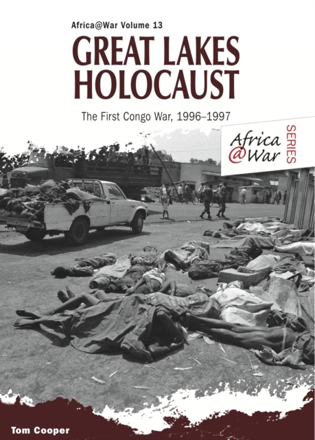 Great Lakes Holocaust : First Congo War, 1996-1997, Paperback / softback Book