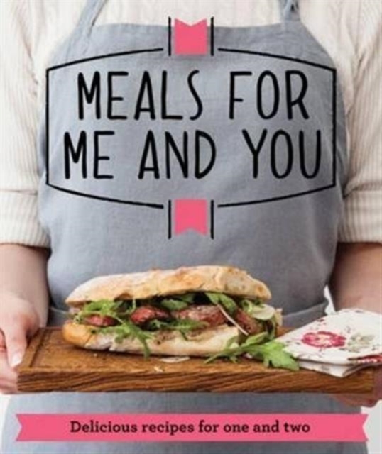 Meals for Me and You : Delicious recipes for one and two, Paperback / softback Book