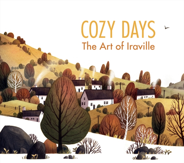 Cozy Days : The Art of Iraville, Hardback Book