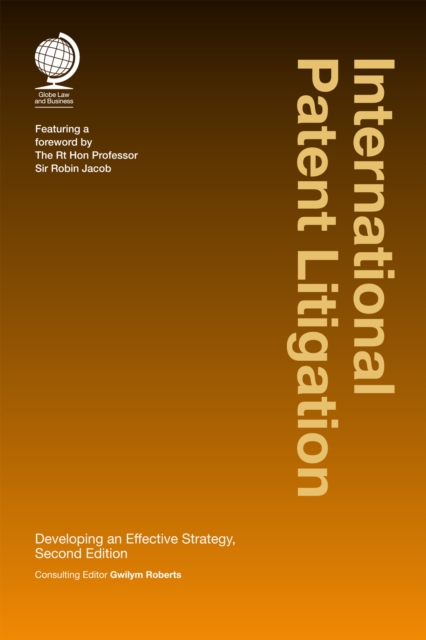 International Patent Litigation : Developing an Effective Strategy, Second Edition, Hardback Book