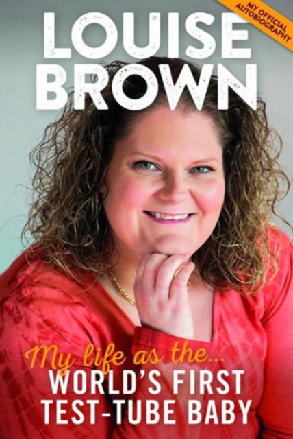 Louise Brown : My Life as the World's First Test-Tube Baby, Hardback Book