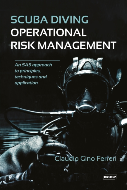 Scuba Diving Operational Risk Management : An SAS approach to principles, techniques and application, Paperback / softback Book