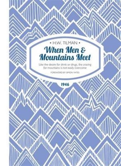 When Men & Mountains Meet Paperback : Like the desire for drink or drugs, the craving for mountains is not easily overcome, Paperback / softback Book