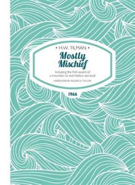Mostly Mischief Paperback : Including the first ascent of a mountain to start below sea level, Paperback / softback Book
