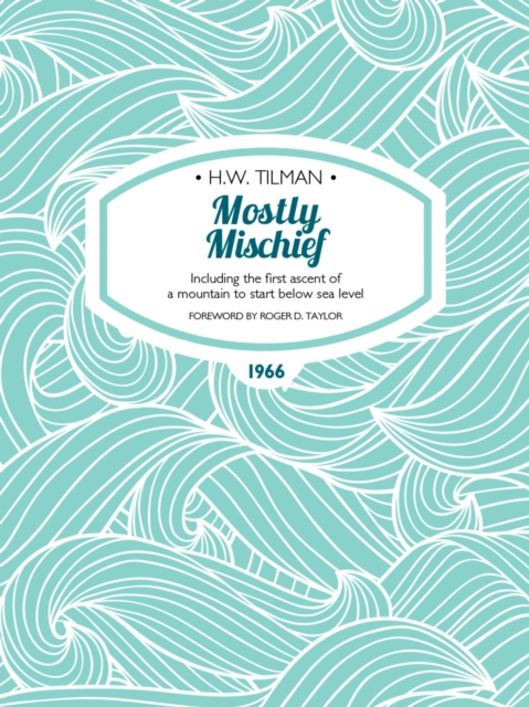 Mostly Mischief eBook : Including the first ascent of a mountain to start below sea level, EPUB eBook