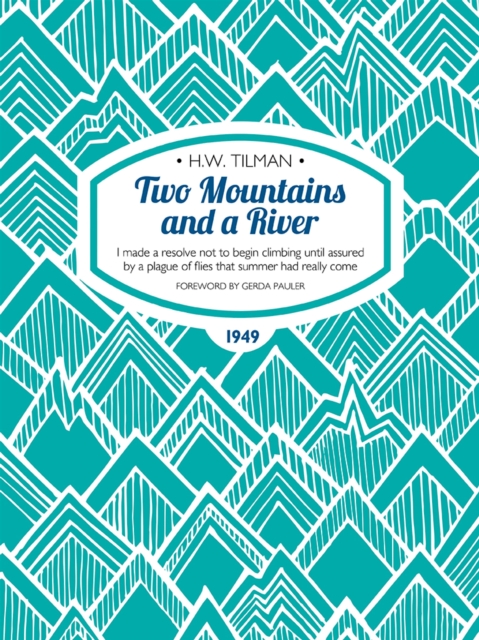 Two Mountains and a River eBook : I made a resolve not to begin climbing until assured by a plague of flies that summer had really come, EPUB eBook
