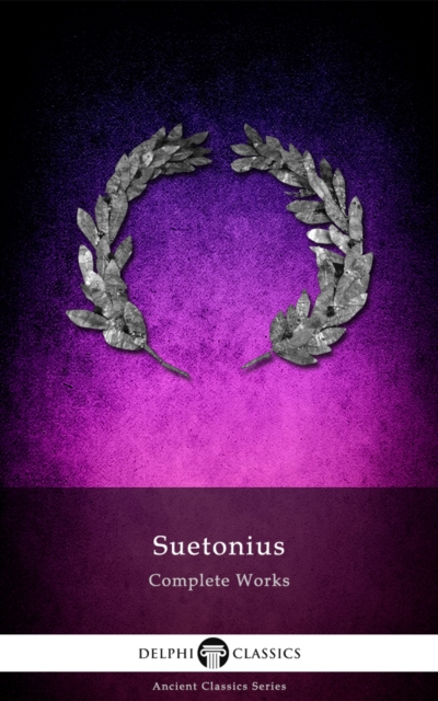 Delphi Complete Works of Suetonius (Illustrated), EPUB eBook