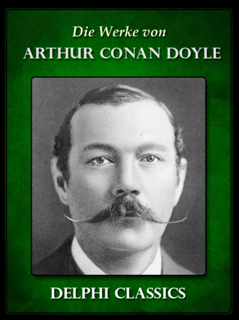 Die Werke von Arthur Conan Doyle - Komplette Sherlock Holmes (Illustrierte), EPUB eBook