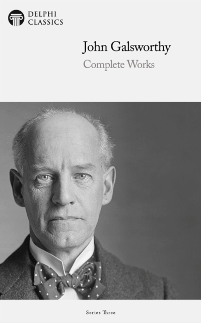 Delphi Complete Works of John Galsworthy (Illustrated), EPUB eBook