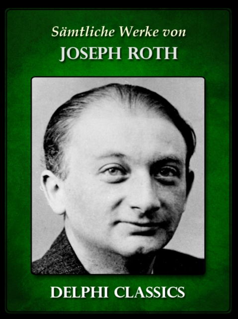 Saemtliche Werke von Joseph Roth (Illustrierte), EPUB eBook
