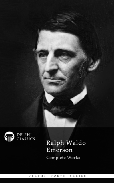 Delphi Complete Works of Ralph Waldo Emerson (Illustrated), EPUB eBook
