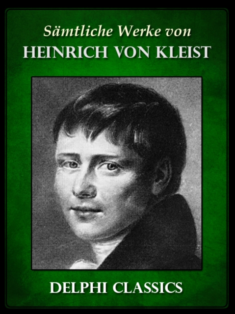 Saemtliche Werke von Heinrich von Kleist (Illustrierte), EPUB eBook