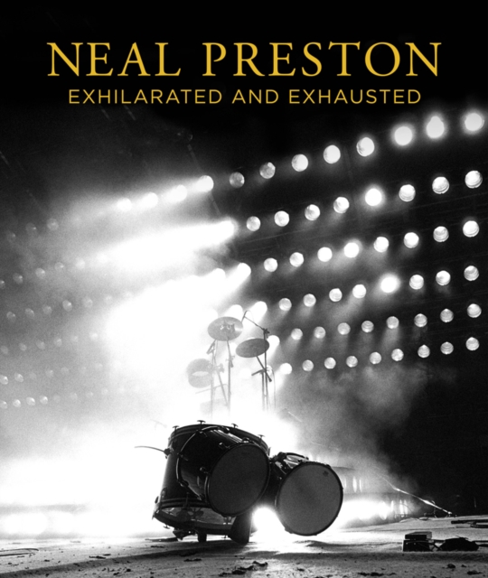 Neal Preston: Exhilarated And Exhausted, Hardback Book