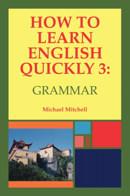 How to Learn English Quickly 3: Grammar : Intergrating Vocabulary and Discussion 3, Paperback / softback Book