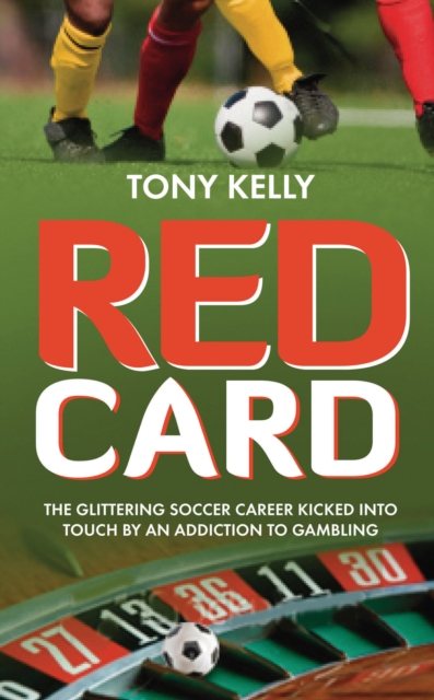 Red Card : The Soccer Star Who Lost it All to Gambling, Paperback / softback Book