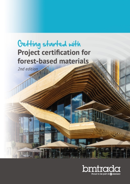 Getting started with Project certification for forest-based materials 2nd edition, Paperback / softback Book
