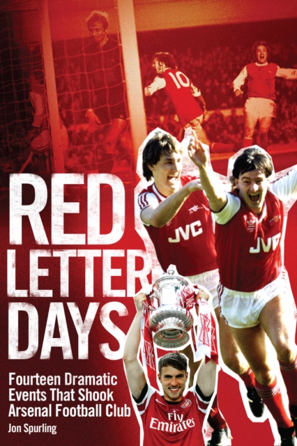 Red Letter Days : Fourteen Events That Shook Arsenal, EPUB eBook