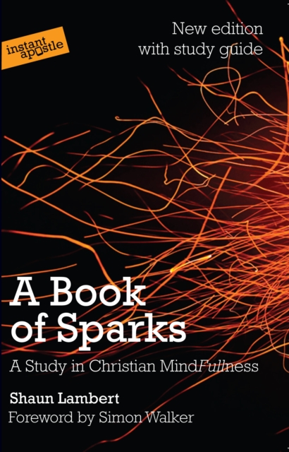 A Book of Sparks : A study in Christian mindfullness, Paperback / softback Book