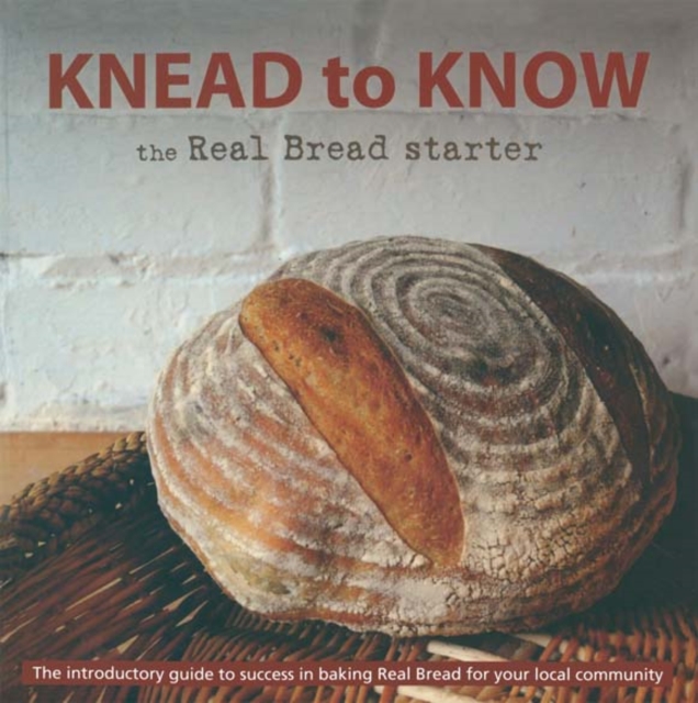Knead to Know : The Real Bread Starter, EPUB eBook
