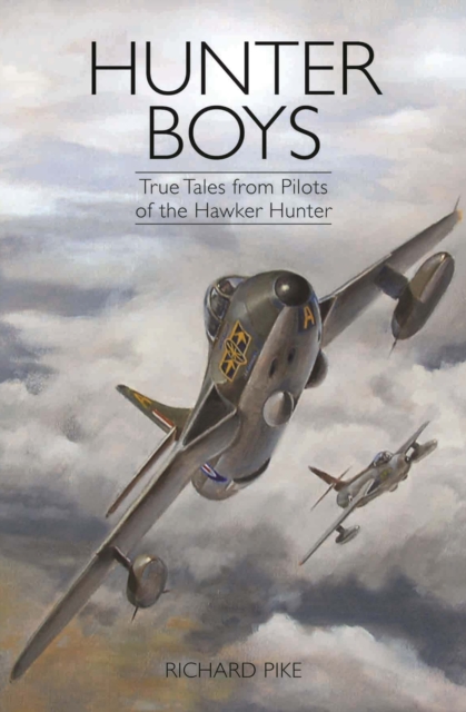 Hunter Boys : True Tales from Pilots of the Hawker Hunter, EPUB eBook