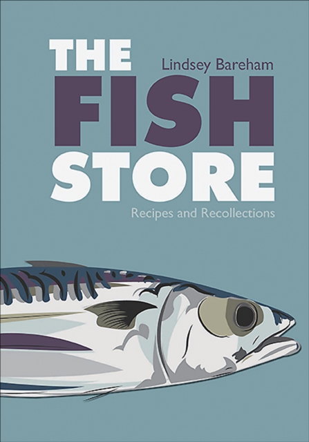 The Fish Store : Recipes and Recollections, EPUB eBook