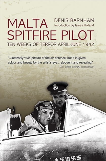 Malta Spitfire Pilot : Ten Weeks of Terror, April-June 1942, EPUB eBook