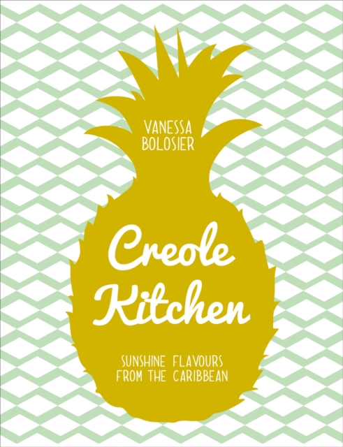 Creole Kitchen : Sunshine Flavours from the Caribbean, Hardback Book