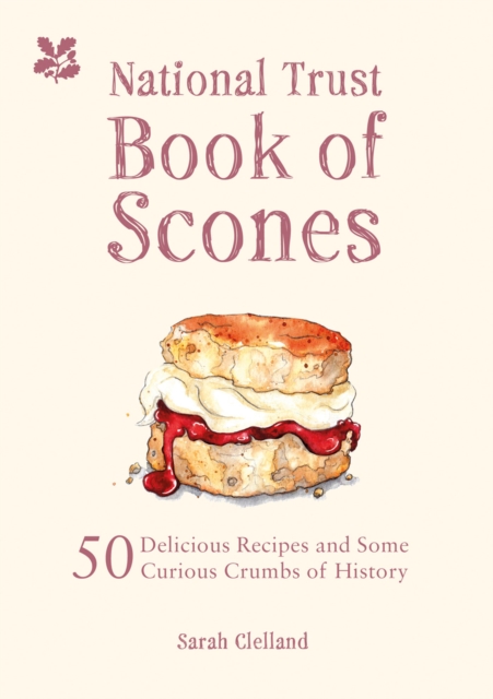 The National Trust Book of Scones : 50 delicious recipes and some curious crumbs of history, Hardback Book