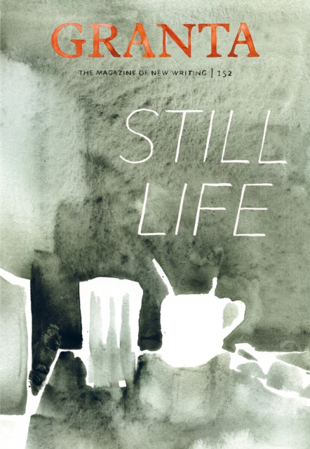 Granta 152: Still Life, EPUB eBook