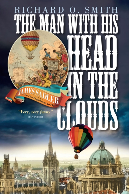 The Man With His Head in the Clouds : James Sadler, The First Englishman to Fly, EPUB eBook
